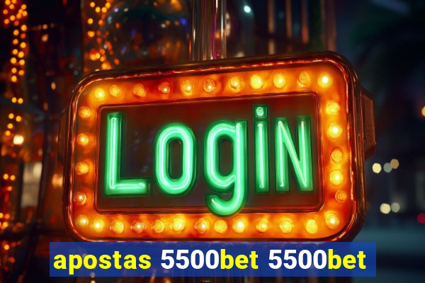 apostas 5500bet 5500bet